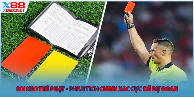Soi Kèo Thẻ Phạt - Phân Tích Chính Xác Cực Dễ Dự Đoán