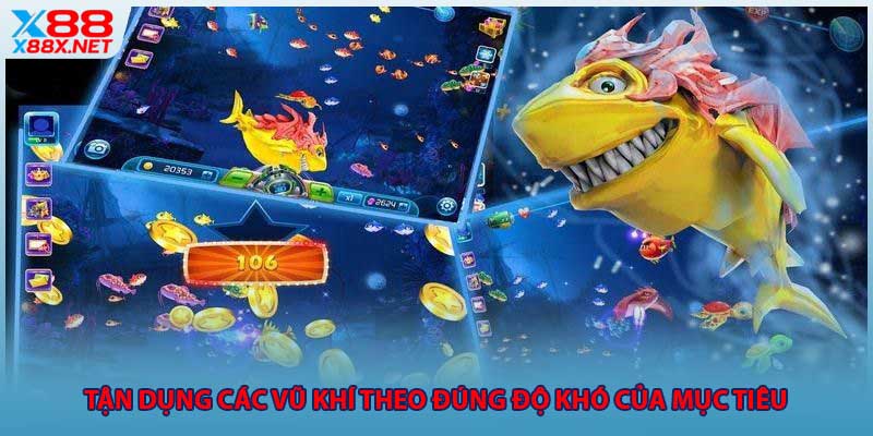 Tận dụng các vũ khí theo đúng độ khó của mục tiêu
