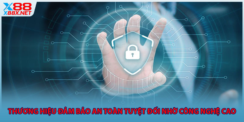 Thương hiệu đảm bảo an toàn tuyệt đối nhờ công nghệ cao
