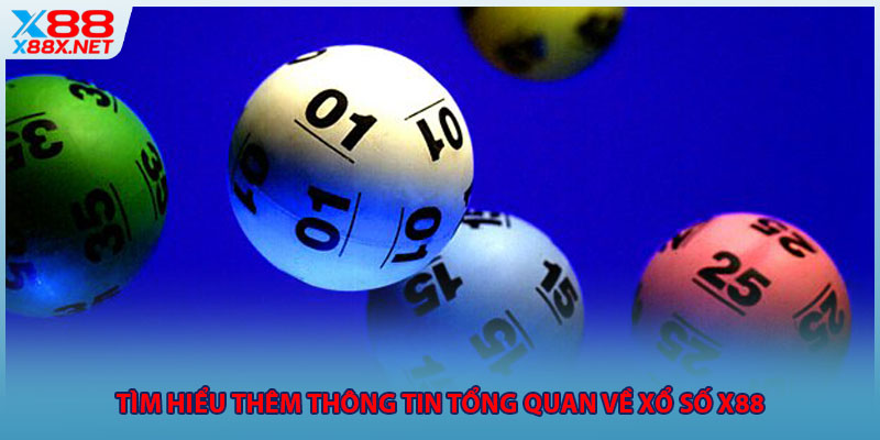 Tìm hiểu thêm thông tin tổng quan về xổ số X88