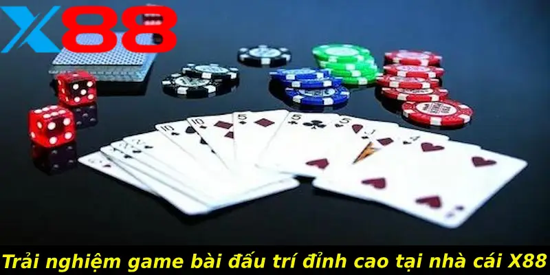 Trải nghiệm game bài đấu trí đỉnh cao tại nhà cái X88